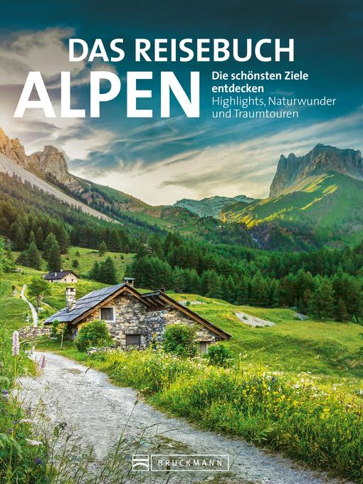 Title details for Das Reisebuch Alpen. Die schönsten Ziele entdecken by Eugen E. Hüsler - Available